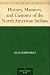 History, Manners, and Customs of the North American Indians