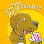 Do Dogs Make Dessert: A Book About How Animals Help Humans (Animals All Around)