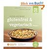 glutenfrei und vegetarisch: Kochen und Backen Band 2