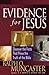 Evidence for Jesus: Discover the Facts That Prove the Truth of the Bible