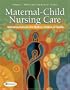 Maternal-Child Nursing Care: Optimizing Outcomes for Mothers, Children, and Families