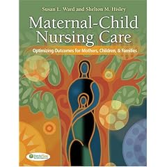 Maternal-Child Nursing Care: Optimizing Outcomes for Mothers, Children, and Families