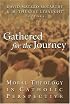 Gathered for the Journey: Moral Theology in Catholic Perspective