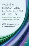 Women educators, leaders and activists : educational lives and networks 1900-1960