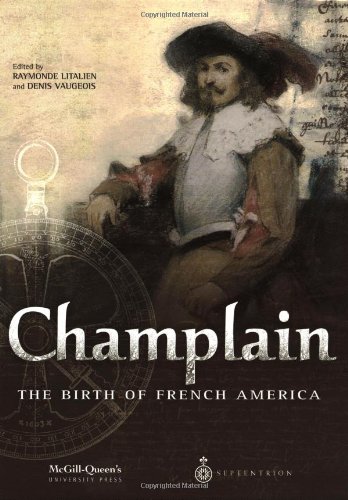 Champlain: The Birth of French America, by Raymonde Litalien