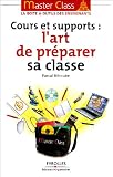 Cours et supports : l'art de pr�parer sa classe