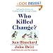 Who Killed Change?: Solving the Mystery of Leading People Through Change