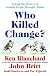 Who Killed Change?: A Murder Mystery About Your Organization's Change-Killing Suspects