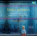 Little Princes: One Man s Promise to Bring Home the Lost Children of Nepal