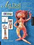 Art Doll Adventures: Exploring Projects and Processes Through Cultural Traditions