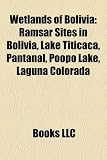 Wetlands of Bolivia: Ramsar Sites in Bolivia, Lake Titicaca,...