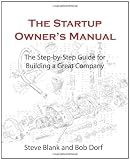 The Startup Owner's Manual: The Step-By-Step Guide for Building a Great Company