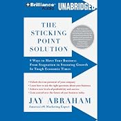 The Sticking Point Solution: 9 Ways to Move Your Business from Stagnation to Stunning Growth | [Jay Abraham]