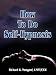 How to do Self-Hypnosis