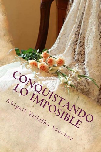 Conquistando lo imposible (Imposibles nº 1) (Spanish Edition)
