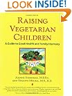 Raising Vegetarian Children : A Guide to Good Health and Family Harmony