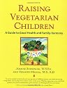 Raising Vegetarian Children: A Guide to Good Health and Family Harmony