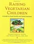 Raising Vegetarian Children: A Guide to Good Health and Family Harmony