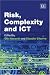 Risk,
Complexity
and
ICT