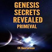 Genesis Secrets Revealed: Primeval | [CK Quarterman]