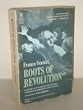 Roots of Revolution: A History of the Populist and Socialist Movements in 19th Century Russia