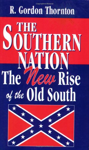 Southern Nation, The: The New Rise of the Old South