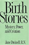 Birth Stories: Mystery, Power, and Creation
