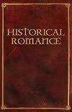 Historical Romance - Historical Erotic Fiction - Historical Romantic Short Story Collection of Victorian Romance, Regency Romance, Cowboy Romance, Highlander Romance & Viking Romance for Women
