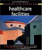 Building Type Basics for Healthcare Facilities