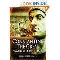 Constantine the Great: Warlord of Rome