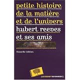 Petite histoire de la mati�re et de l'univers - Nouvelle �ditionpar Hubert Reeves et ses amis