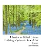 A treatise on Biblical criticism: Exhibiting a systematic view of that science