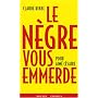 Le n�gre vous emmerde de Claude Ribbe