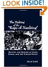 The Making of the "Rape of Nanking": History and Memory in Japan, China, and the United States (Studies of the Weatherhead East Asian Institute, Columbia University.)