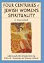 Four Centuries of Jewish Women's Spirituality