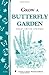 Grow a Butterfly Garden: Storey Country Wisdom Bulletin A-114 (Storey/Garden Way Publishing Bulletin)