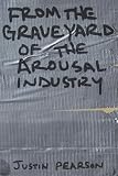 From the Graveyard of the Arousal Industry