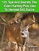 131 Tips And Secrets The Deer Hunting Pros Use To Harvest Big Bucks! Tips - Tactics - Methods For Trophy Bucks.