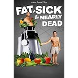 Fat, Sick, & Nearly Dead ~ Joe Cross