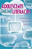 Adolescents' online literacies : connecting classrooms, digital media, and popular culture