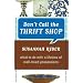 Don't Call the Thrift  Shop: What to Do With a Lifetime of Well-Loved Possessions