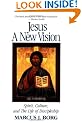 Jesus: A New Vision - Spirit, Culture and the Life of Discipleship