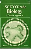 S.C.E. 'O' grade biology : a concise approach