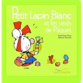 Petit Lapin Blanc et les Oeufs de P�ques