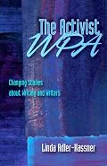 Activist WPA, The: Changing Stories About Writing and Writers