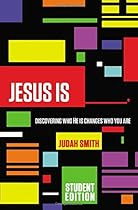 Jesus Is Student Edition: Discovering Who He Is Changes Who You Are Jesus Is Student Edition: Discovering Who He Is Changes Who You Are