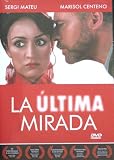La Ultima Mirada (The Last Gaze) [NTSC/REGION 1 & 4 DVD. Import-Latin America] Sergi Mateu, Marisol Centeno (Englihs subtitles)