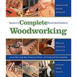 Taunton's Complete Illustrated Guide to Woodworking (Complete Illustrated Guides) (Paperback)