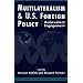 Multilateralism and U.S. Foreign Policy: Ambivalent Engagement (Center on International Cooperation Studies in Multilateralism)