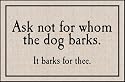 Humorous Doormat - Ask Not for whom the Dog Barks.